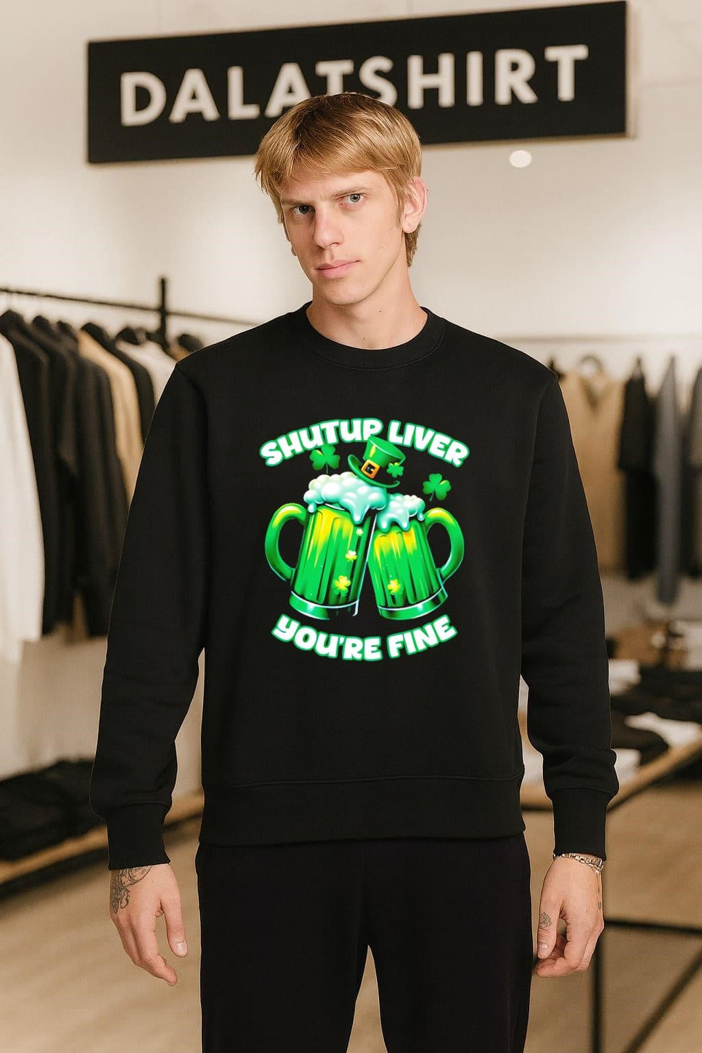 Shut Up Liver You’re Fine Green Beer Mugs shirt