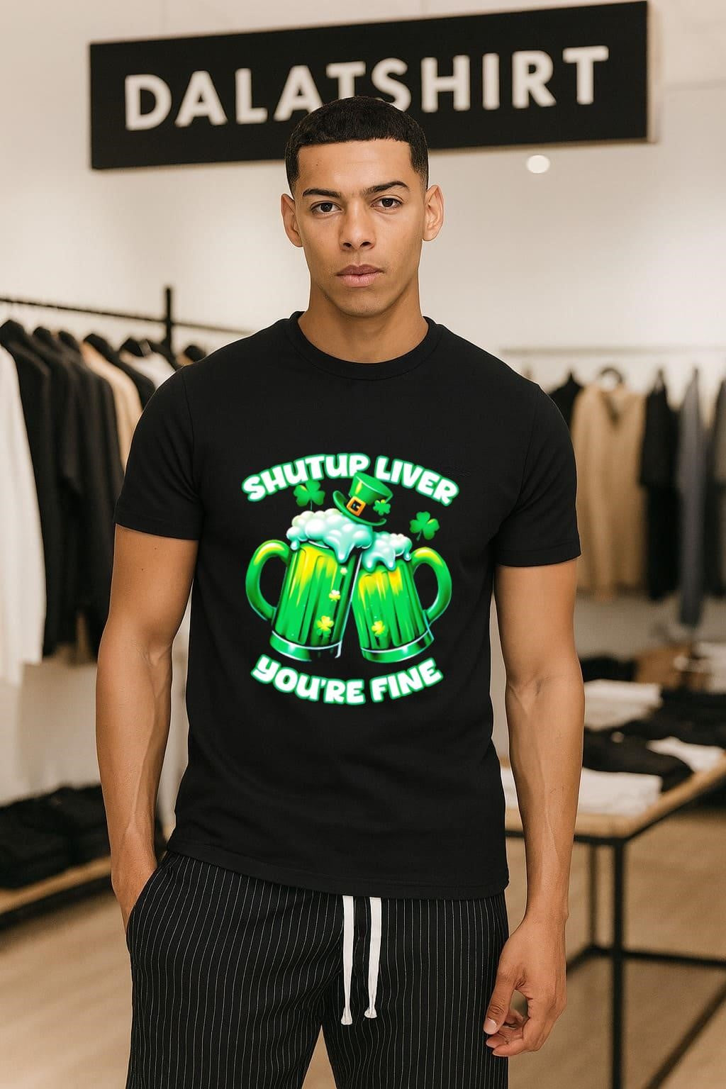 Shut Up Liver You’re Fine Green Beer Mugs shirt