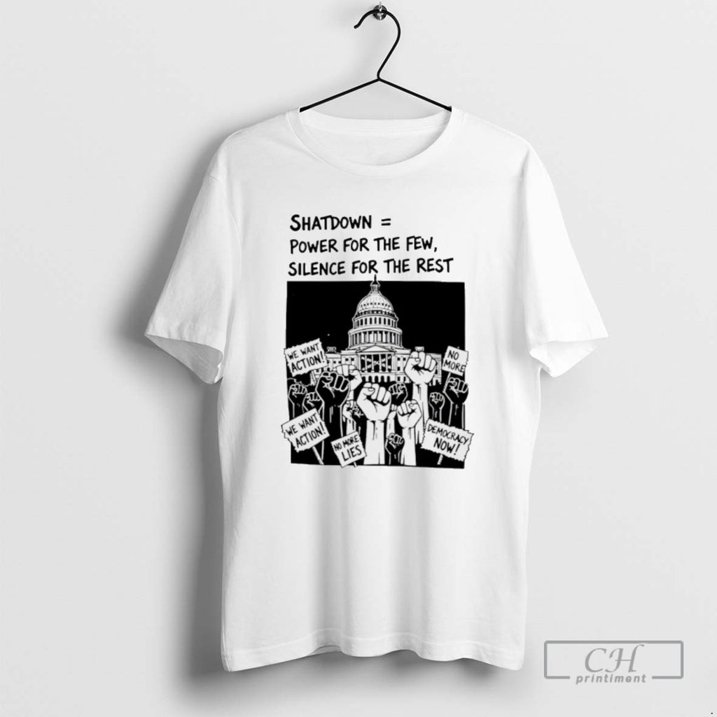 Shutdown Power For The Few Silence For The Rest Government Shutdown T Shirts