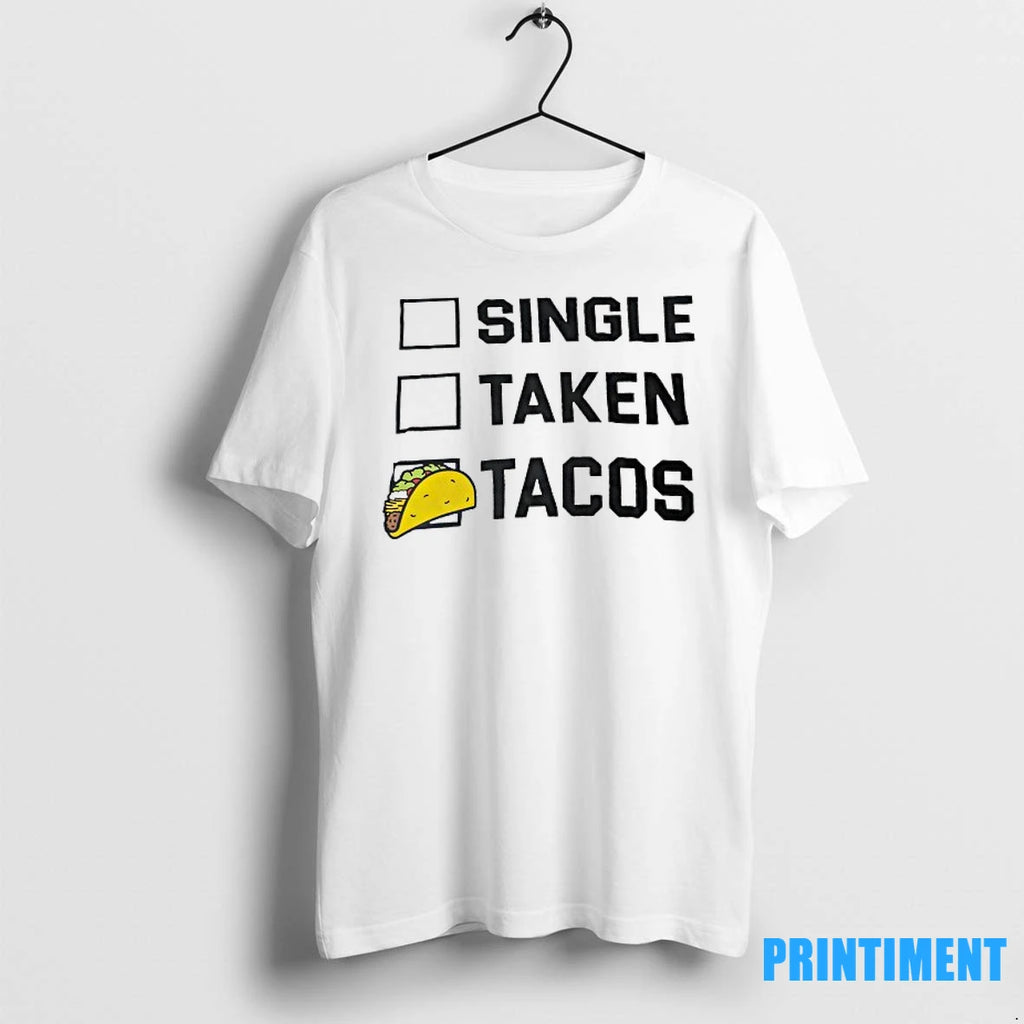 Single Taken Tacos Tshirts Sweater