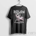 Sit Back And Relax Dont Worry About Tomorrow Goad Usa T Shirts