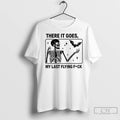 Skeleton There It Goes My Last Flying Fuck T Shirts