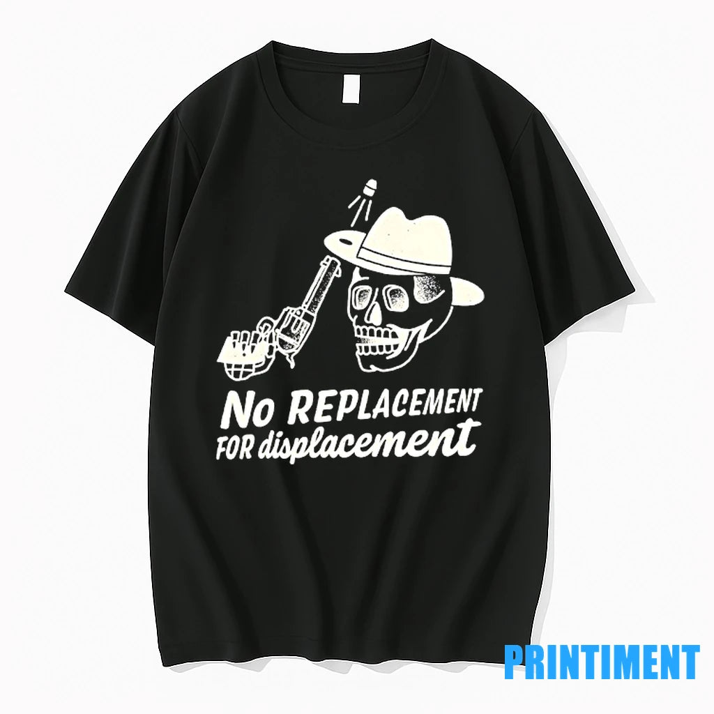Skull Cowboy No Replacement For Displacement Tshirts Sweater