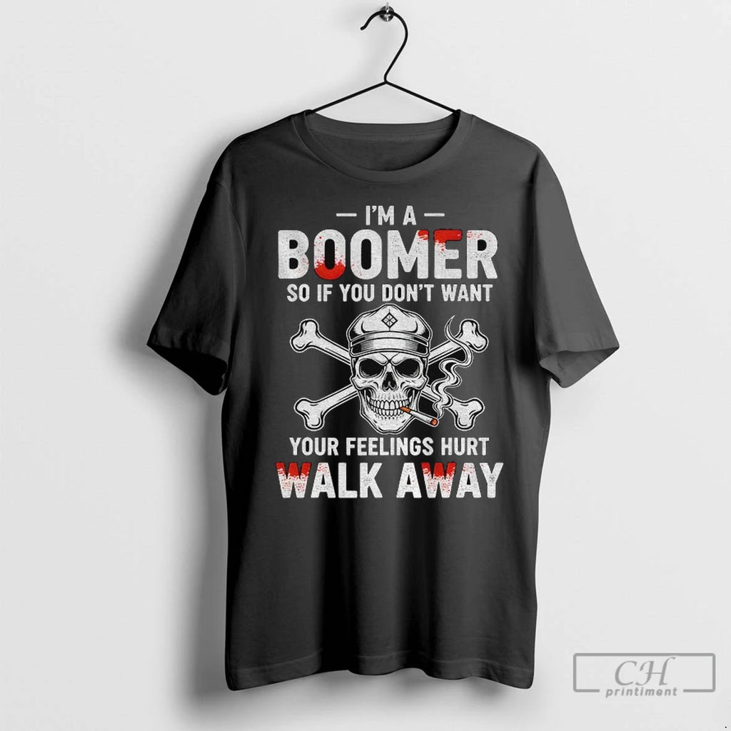 Skull Smoking Im A Boomer So If You Dont Want Your Feelings Hurt Walk Away