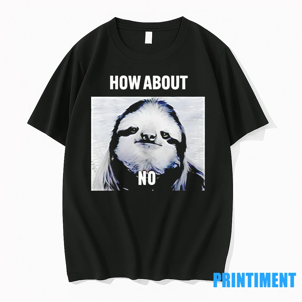 Sloth How About No Tshirts Sweater