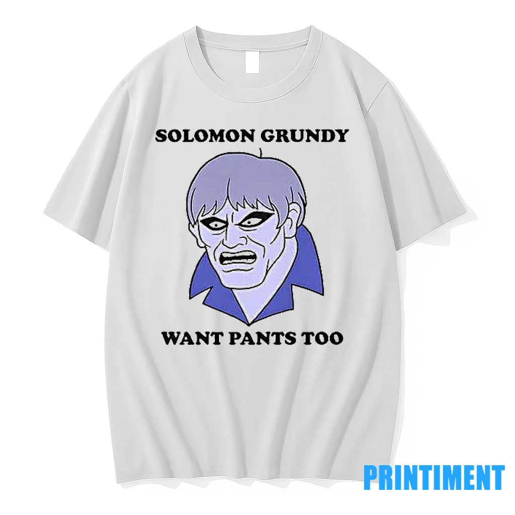 Solomon Grundy Want Pants Too Tshirts Sweater