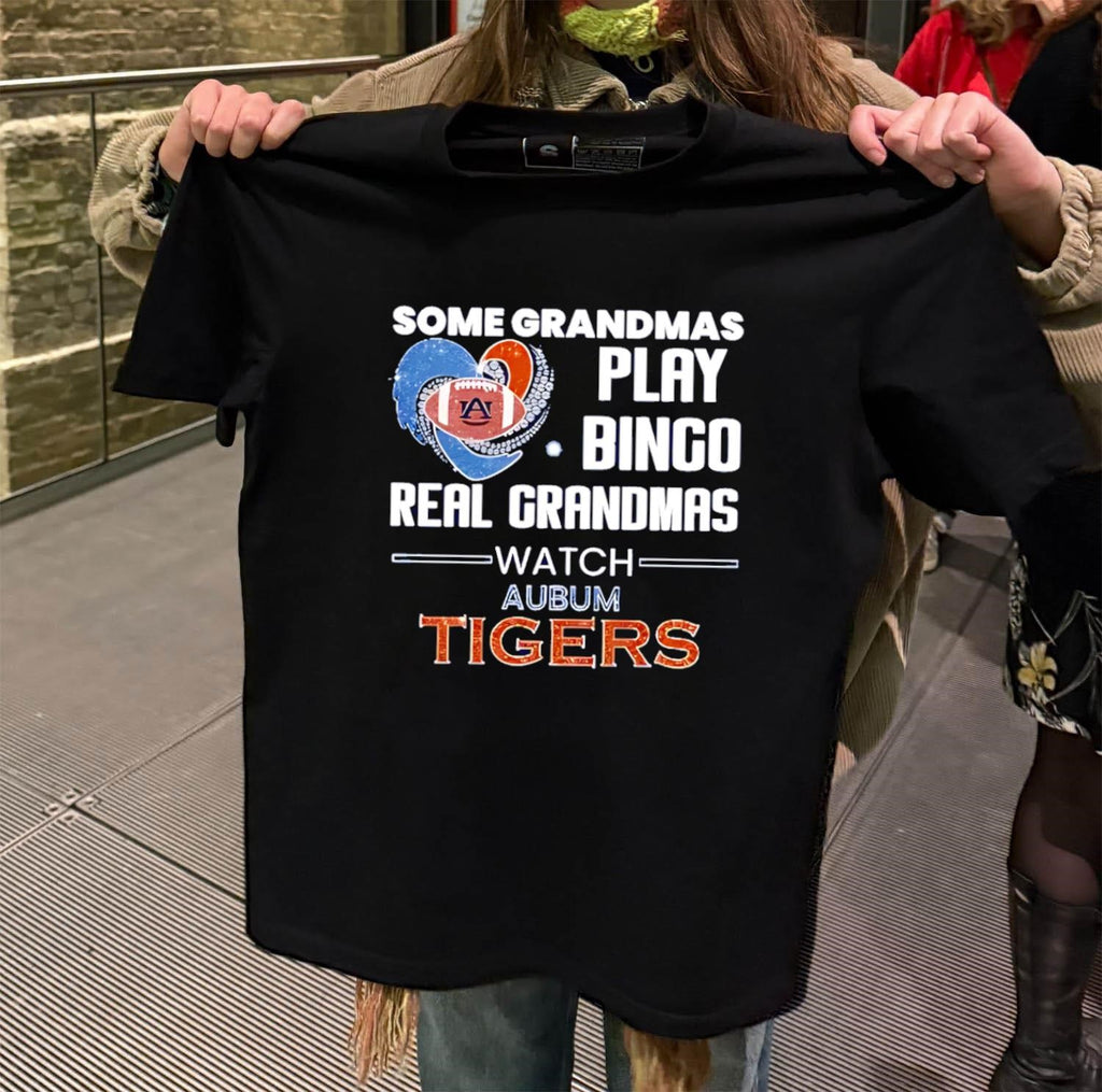 Some Grandmas Play Bingo Real Grandmas Watch Auburn Tigers shirt