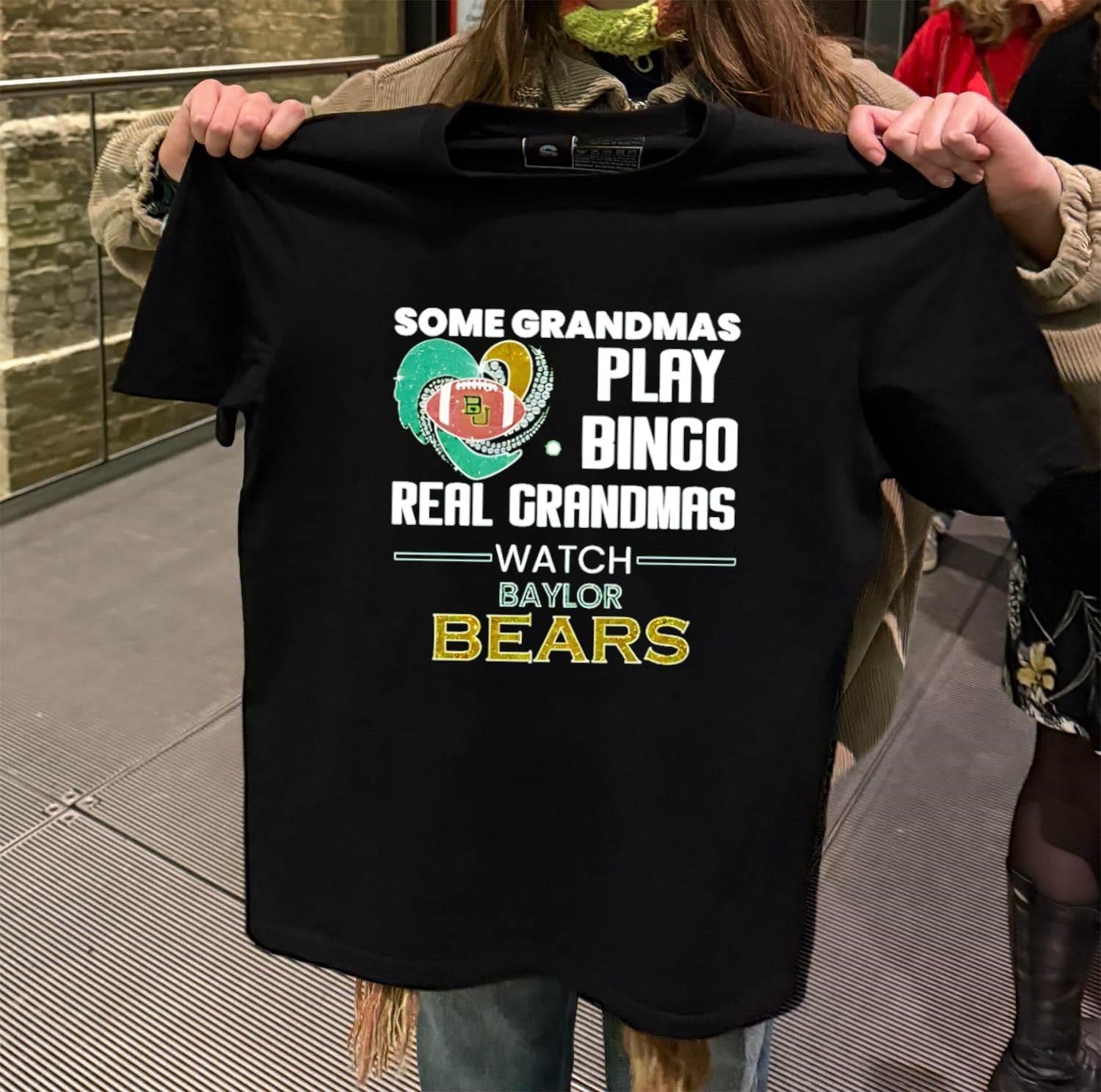 Some Grandmas Play Bingo Real Grandmas Watch Baylor Bears shirt