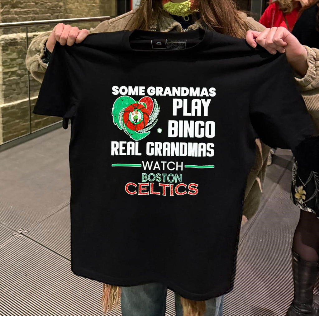 Some Grandmas Play Bingo Real Grandmas Watch Boston Celtics shirt