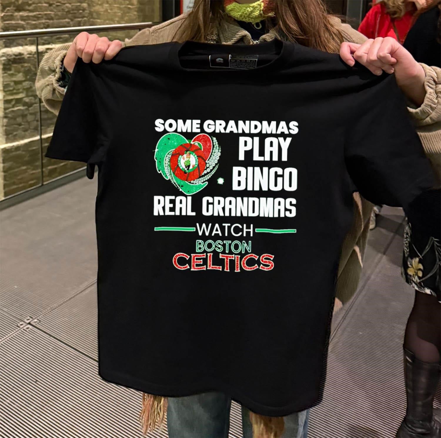 Some Grandmas Play Bingo Real Grandmas Watch Boston Celtics shirt