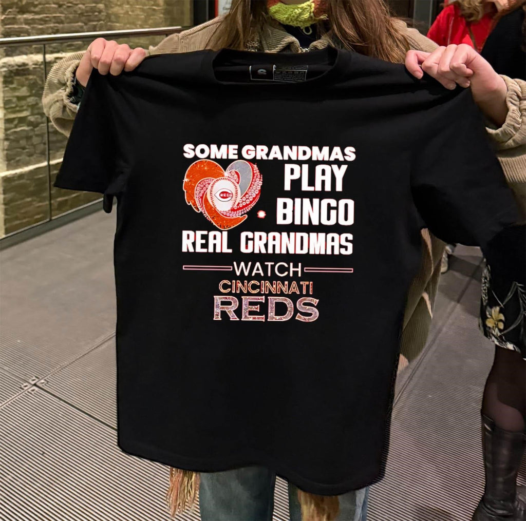 Some Grandmas Play Bingo Real Grandmas Watch Cincinnati Reds shirt