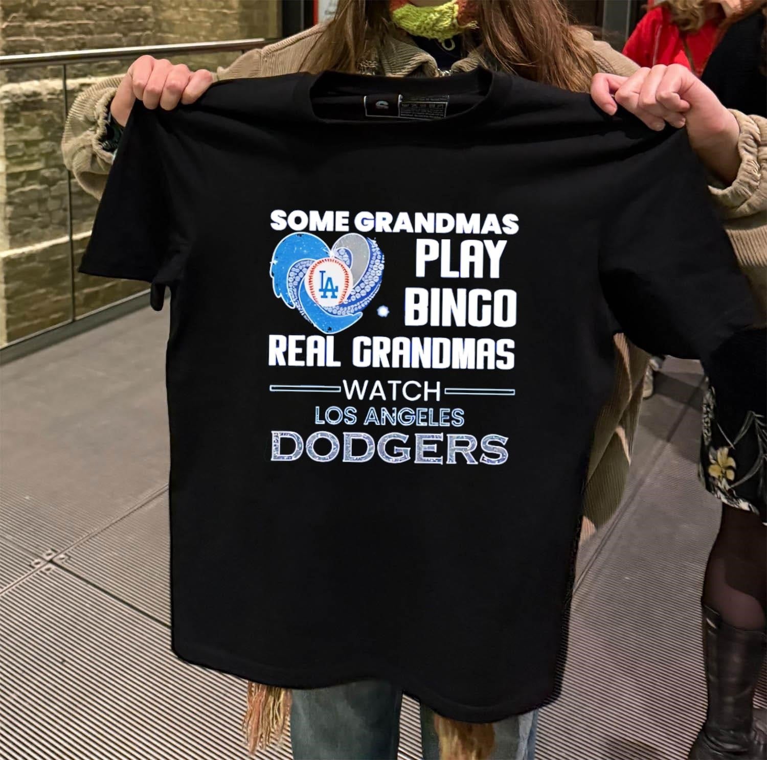Some Grandmas Play Bingo Real Grandmas Watch Los Angeles Dodgers shirt