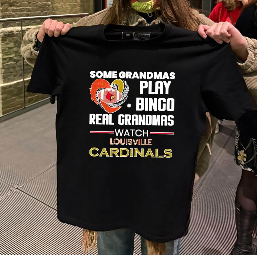 Some Grandmas Play Bingo Real Grandmas Watch Louisville Cardinals shirt