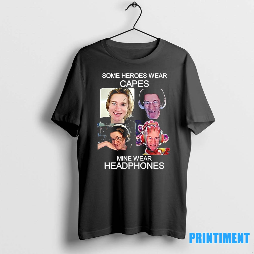 Some Heroes Wear Capes Mine Wear Headphones Tshirts Sweater