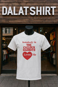 Somebody In The Callous Daoboys’ Loves Me shirt
