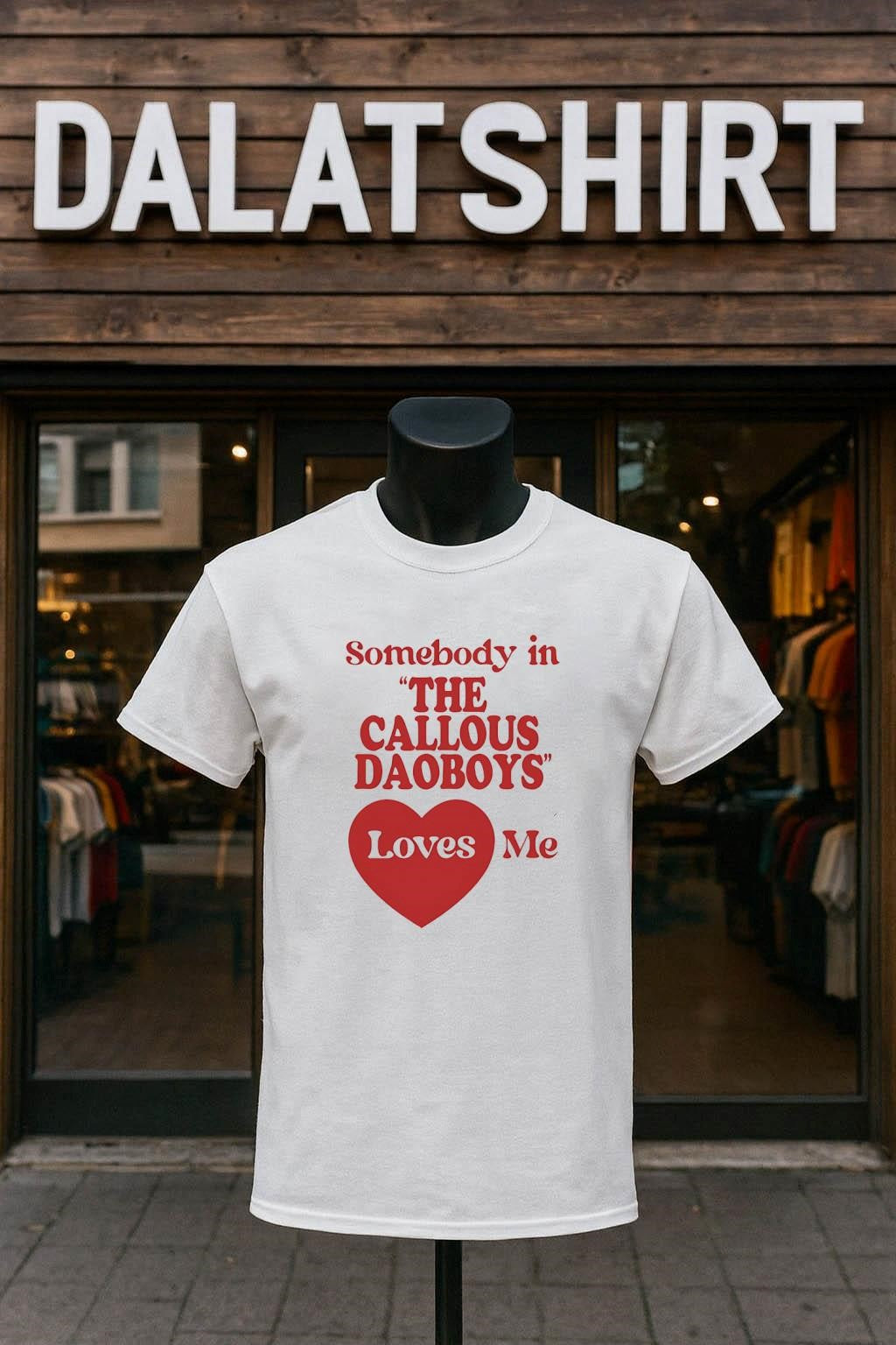 Somebody In The Callous Daoboys’ Loves Me shirt