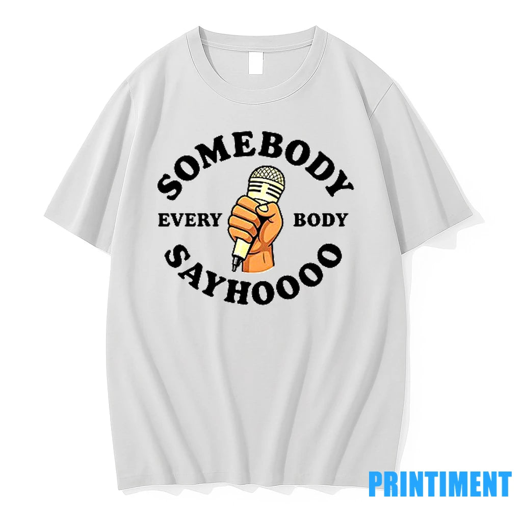 Somebody Sayhoo Everybody Tshirts Sweater