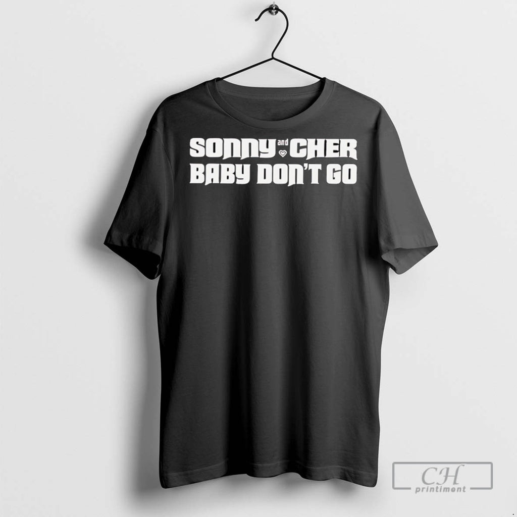 Sonny And Cher Baby Dont Go T Shirts