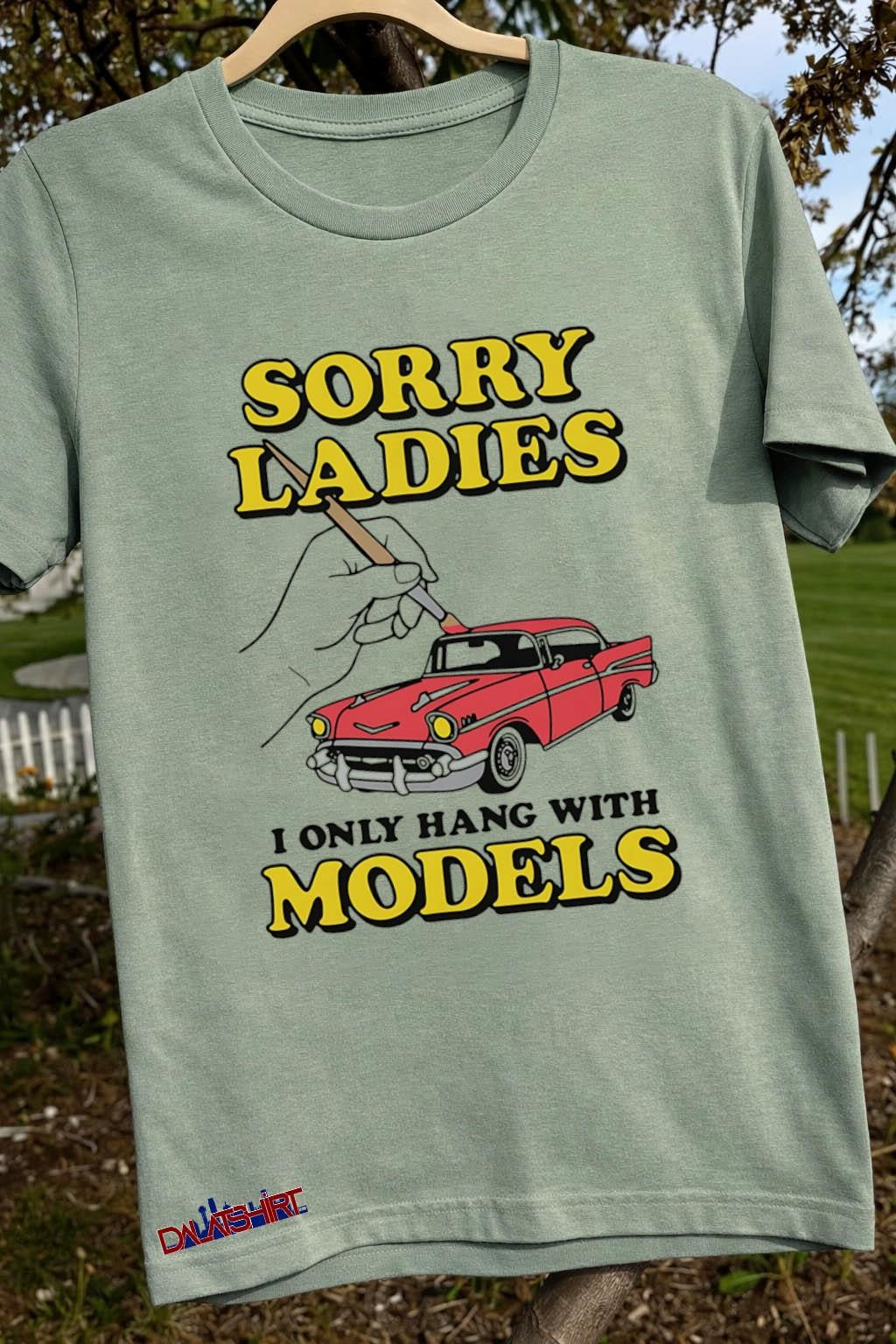 Sorry Ladies I Only Hang With Models Painting Red Classic Car shirt