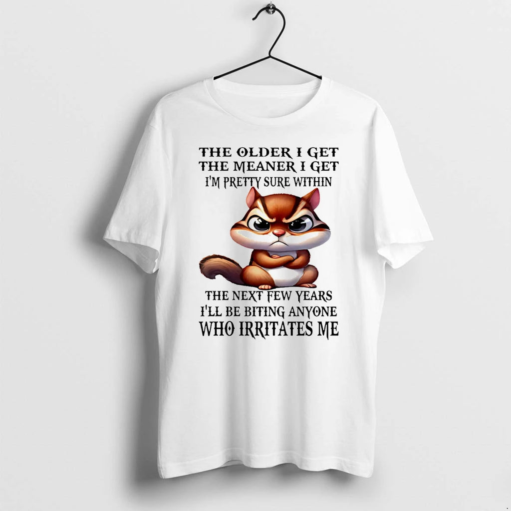 Squirrel The Older I Get The Meaner I Get Im Pretty Sure Within Tshirts Sweater