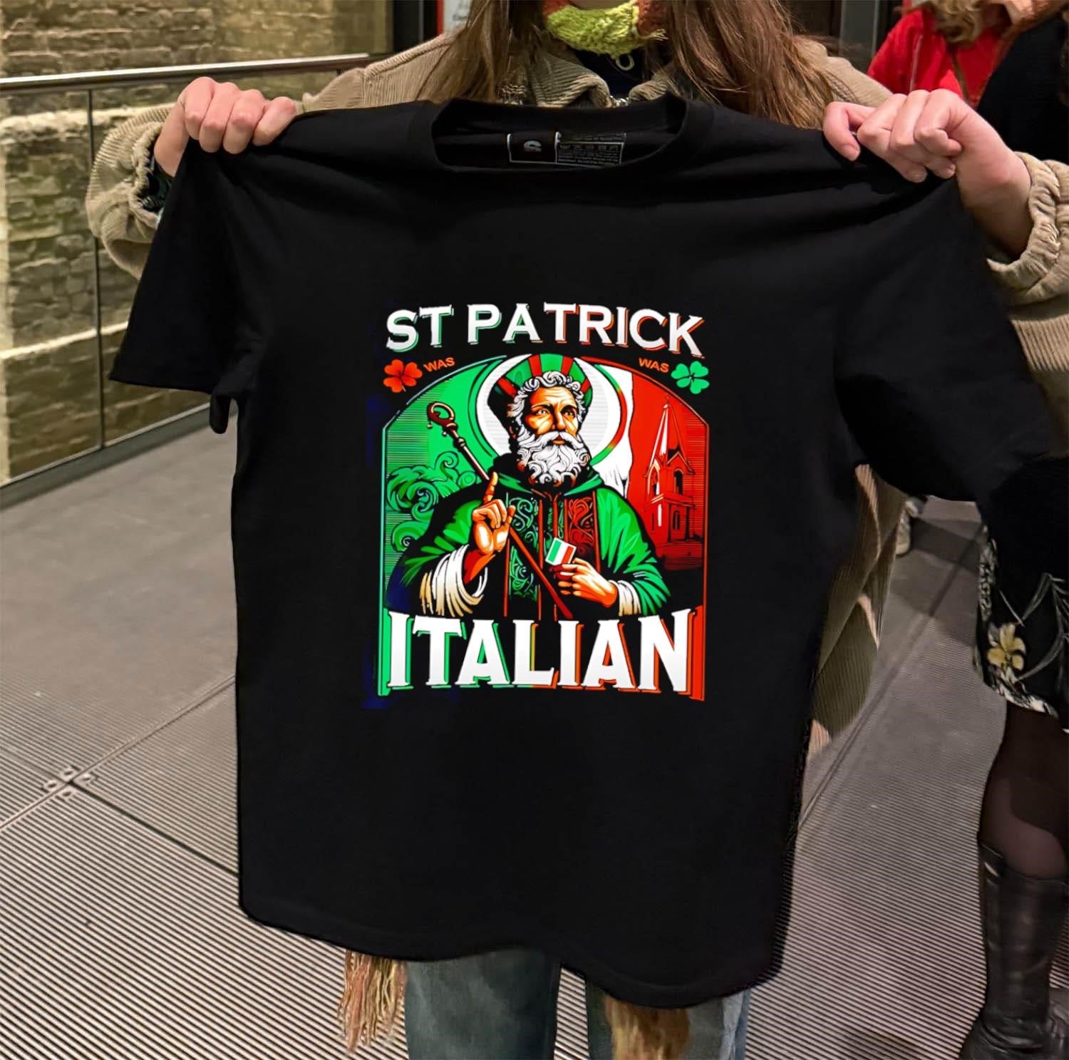 St Patrick Was Italian Saint Holding Italian Flag shamrock shirt
