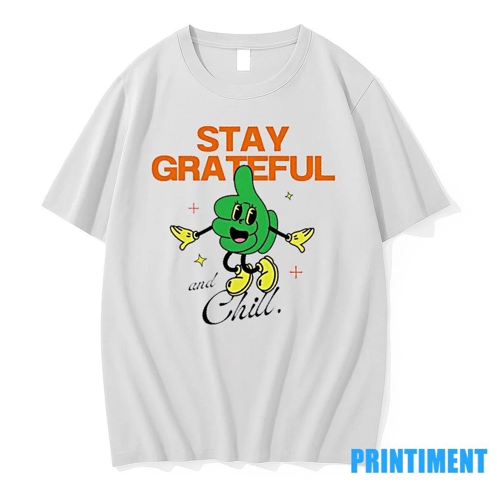 Stay Grateful And Chill Tshirts Sweater