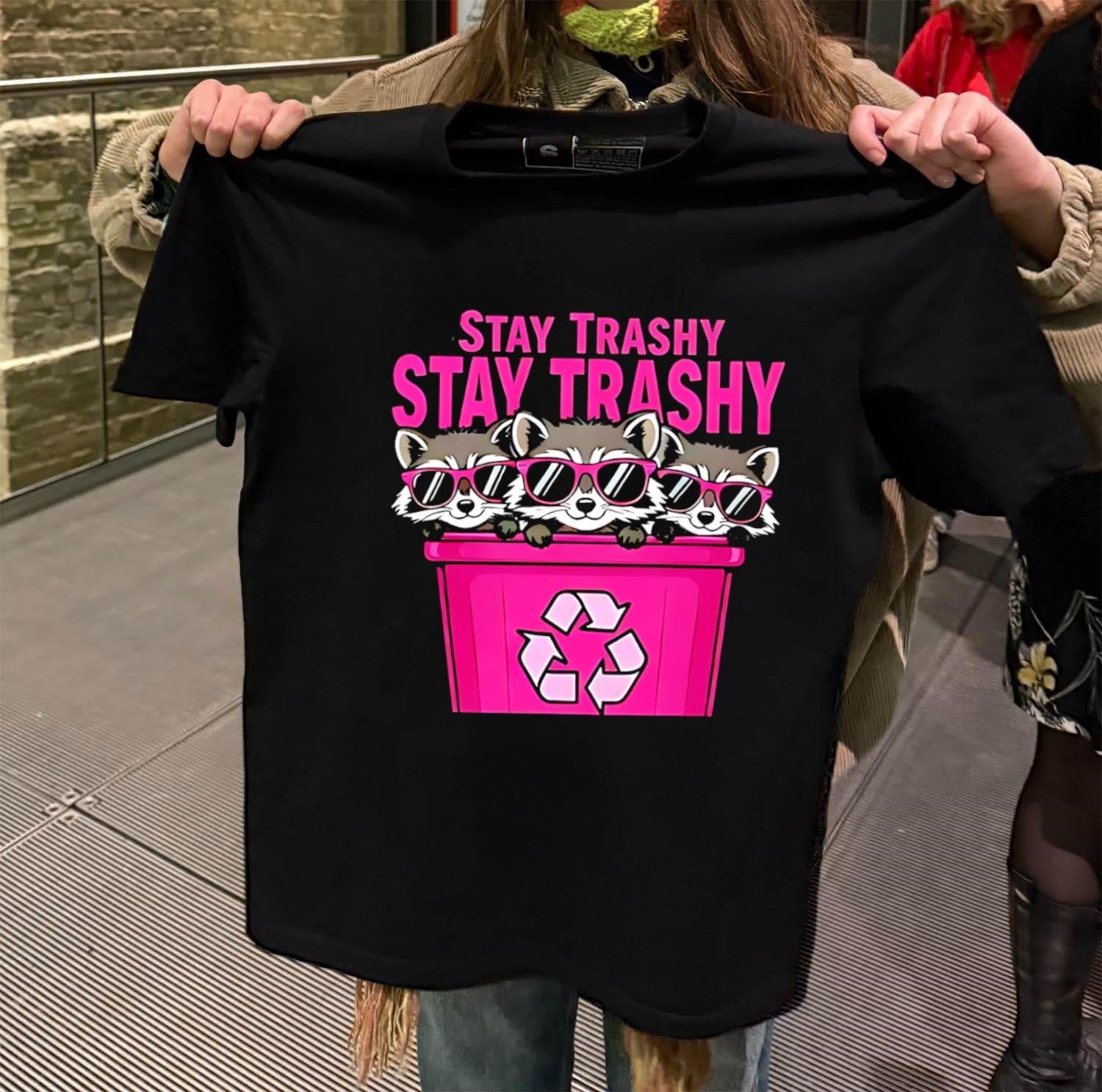 Stay Trashy Pink Sunglasses Raccoons Recycling Bin shirt