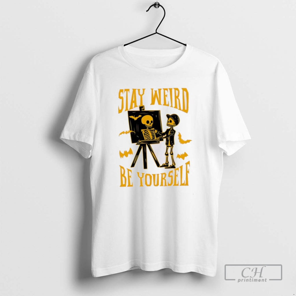Stay Weird Skeleton Be Yourself Halloween T Shirts