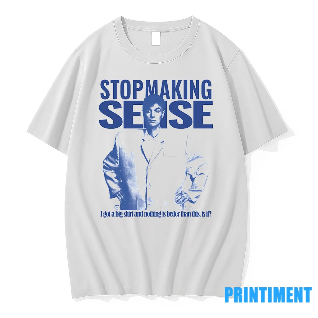 Stop Making Sense I Got A Big And Nothing Is Better Than This Is It