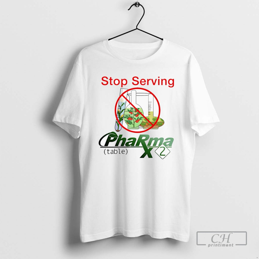 Stop Serving Pharma T Shirts