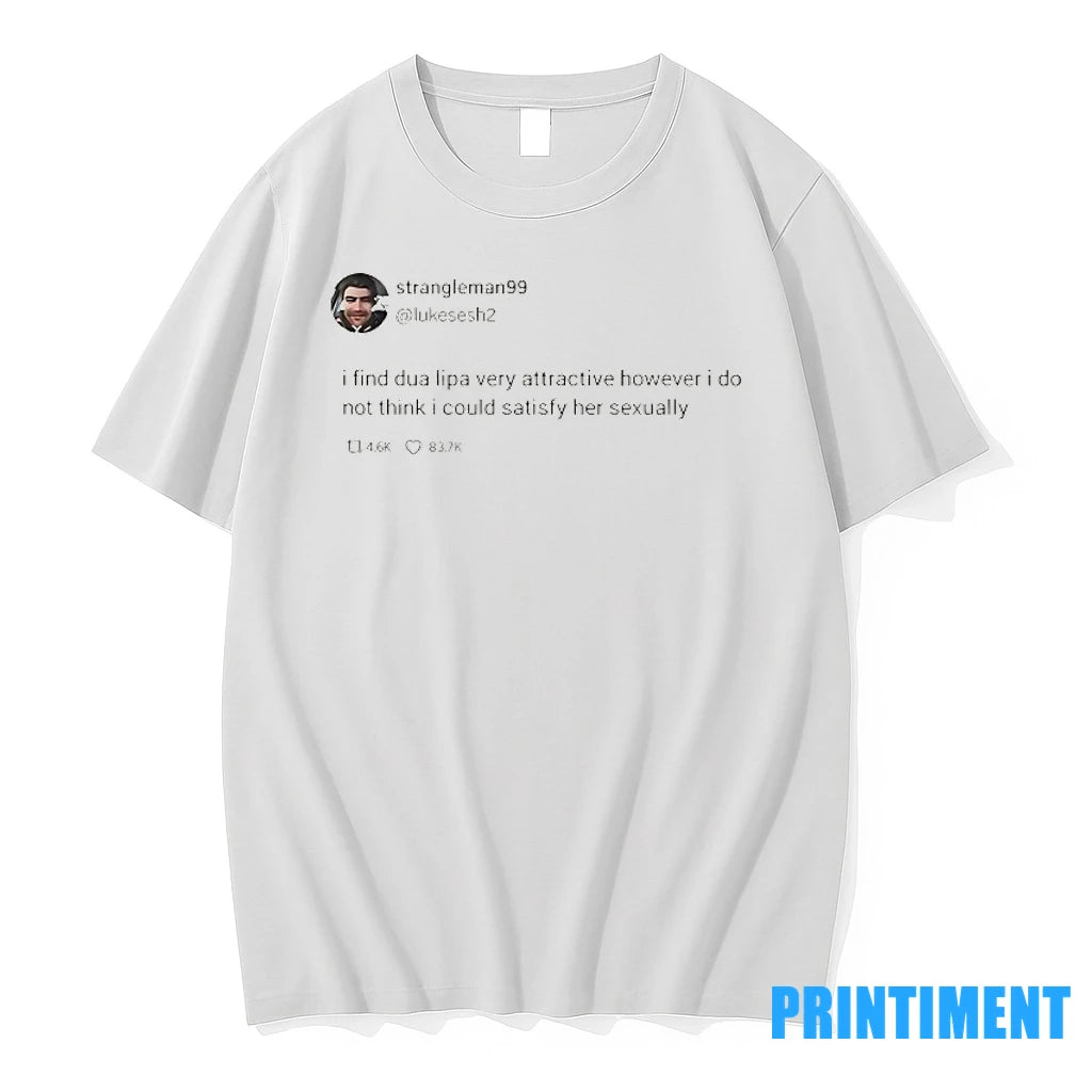 Strangleman99 Tweet I Find Dua Lipa Very Attractive Tshirts Sweater