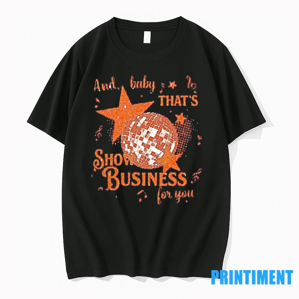 Ts12 And Baby Thats Show Business For You Tshirts Sweater