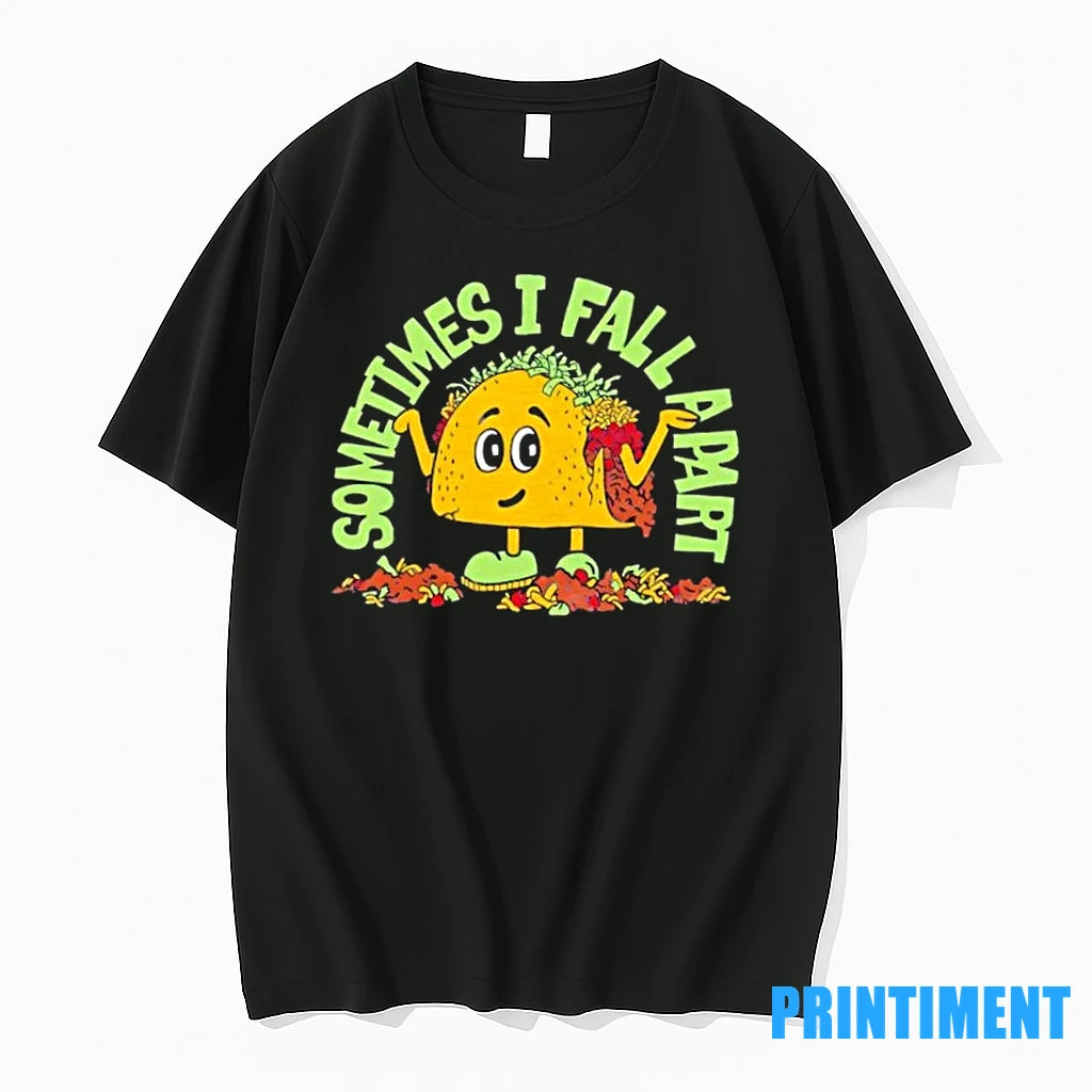 Taco Sometimes I Fall Apart Tshirts Sweater