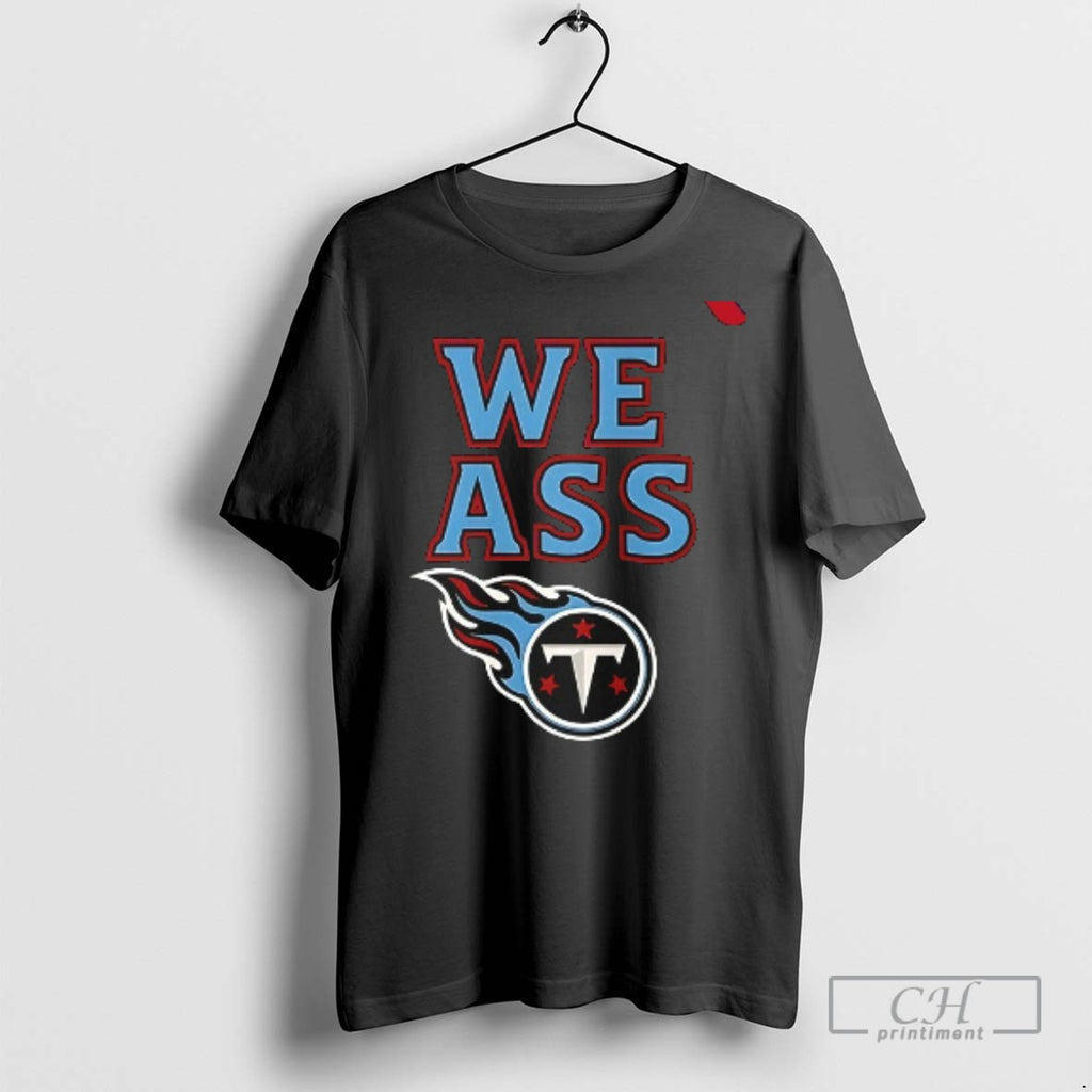 Tennessee Titans We Ass T Shirts