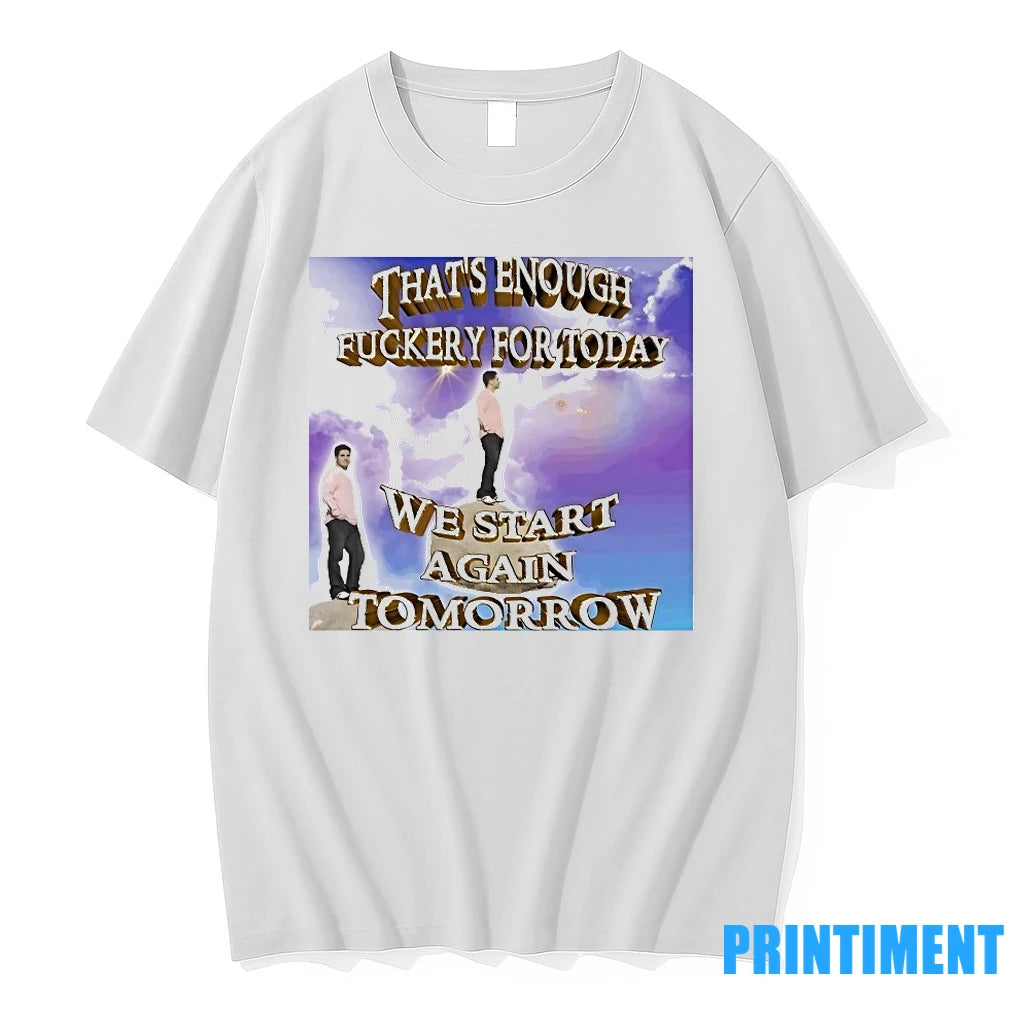 Thats Enough Fuckery For Today We Start Again Tomorrow Tshirts Sweater