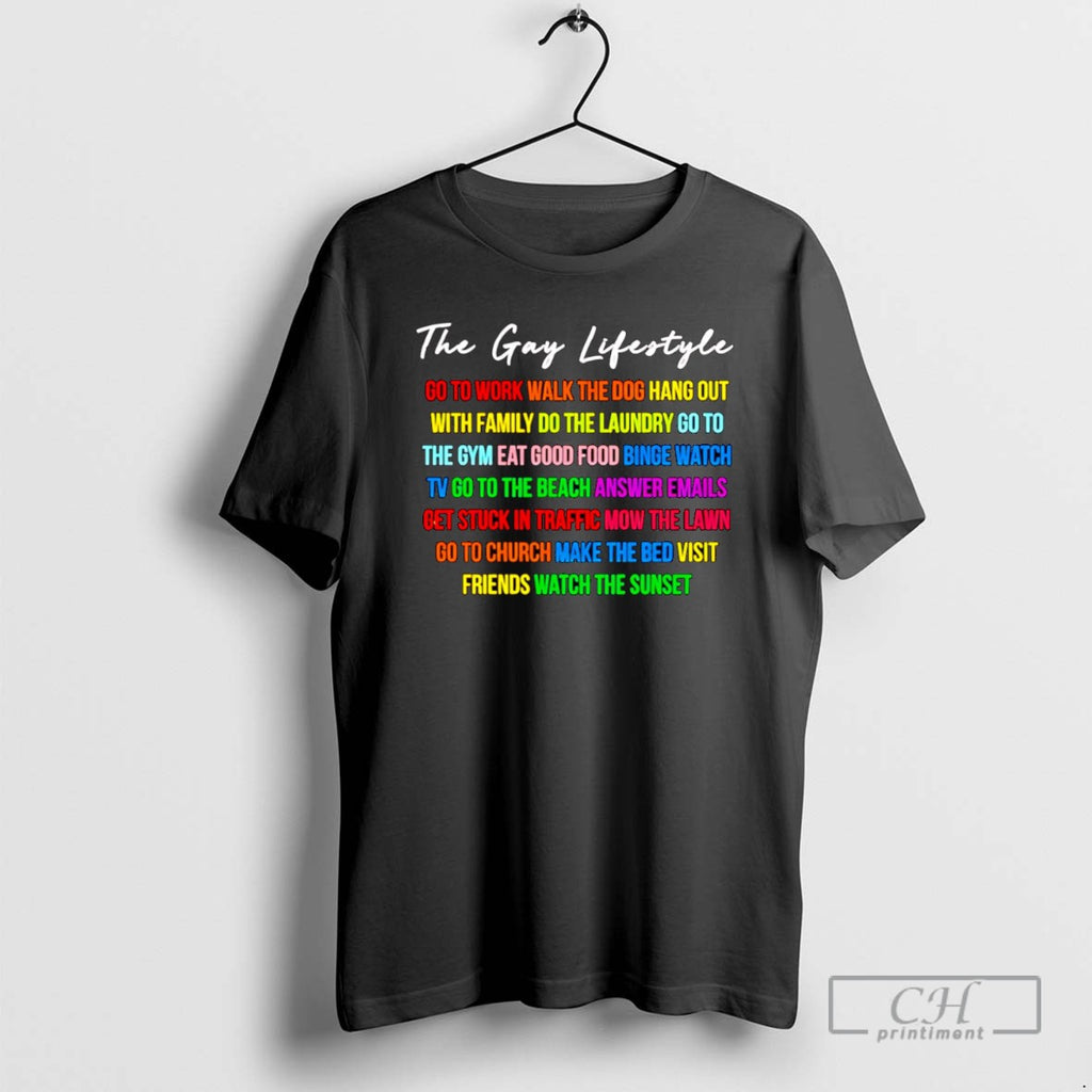 The Gay Lifestyle Go To Work Walk The Dog Hang Out With Family T Shirts
