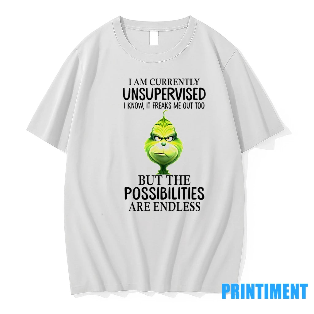 The Grinch I Am Currently Unsupervised I Know It Freaks Me Out Too But The