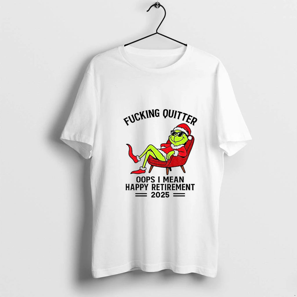 The Grinch Santa Hat Fucking Quitter Oops I Mean Happy Retirement 2025 Xmas Tshirts Sweater
