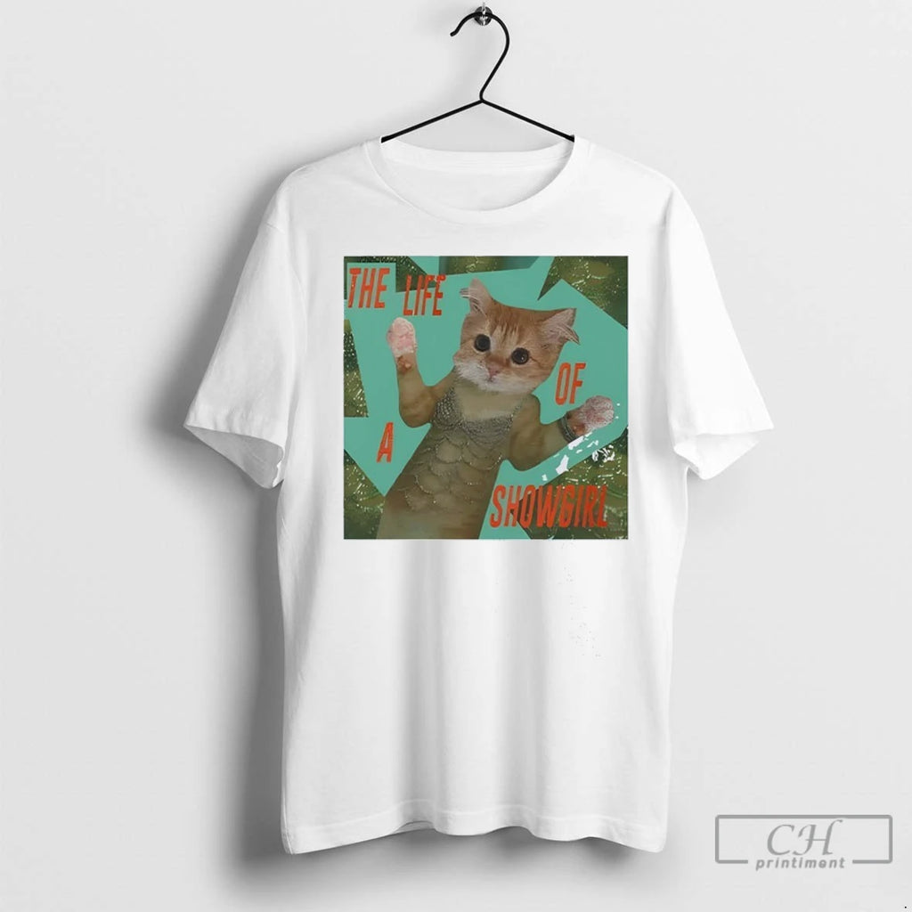 The Life Of A Showgirl Cat T Shirts