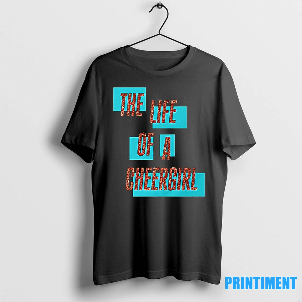The Life Of A Cheergirl Tshirts Sweater