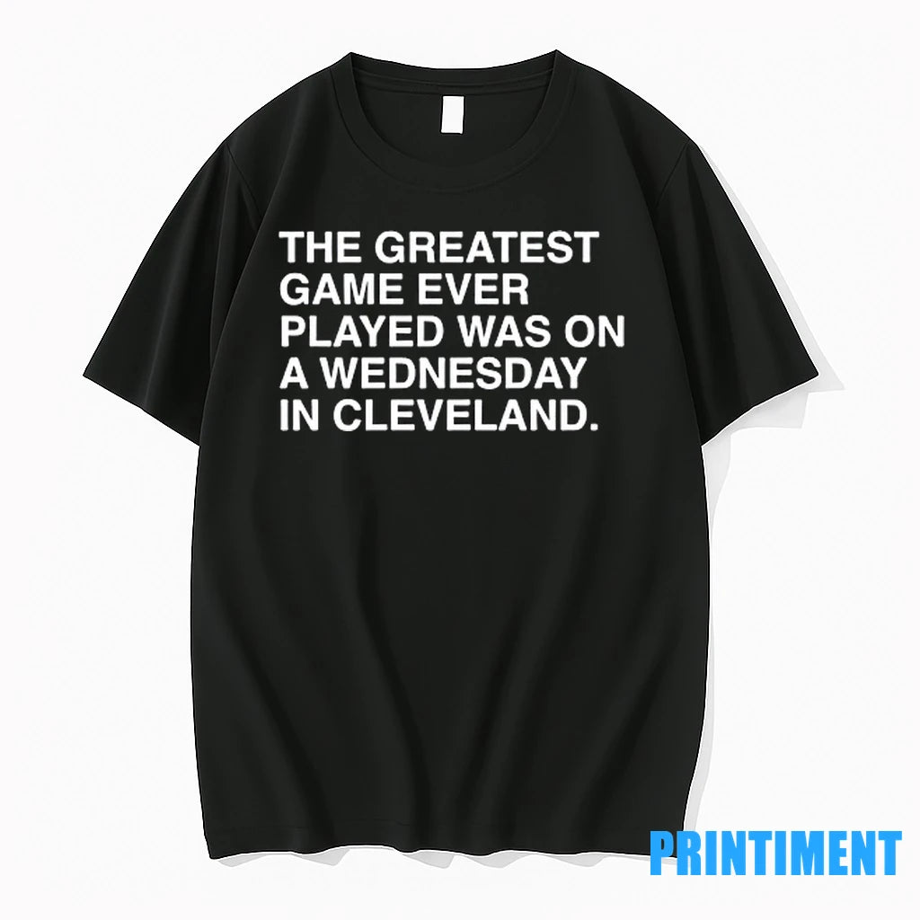 The Greatest Game Ever Played Was On A Wednesday In Cleveland Tshirts Sweater