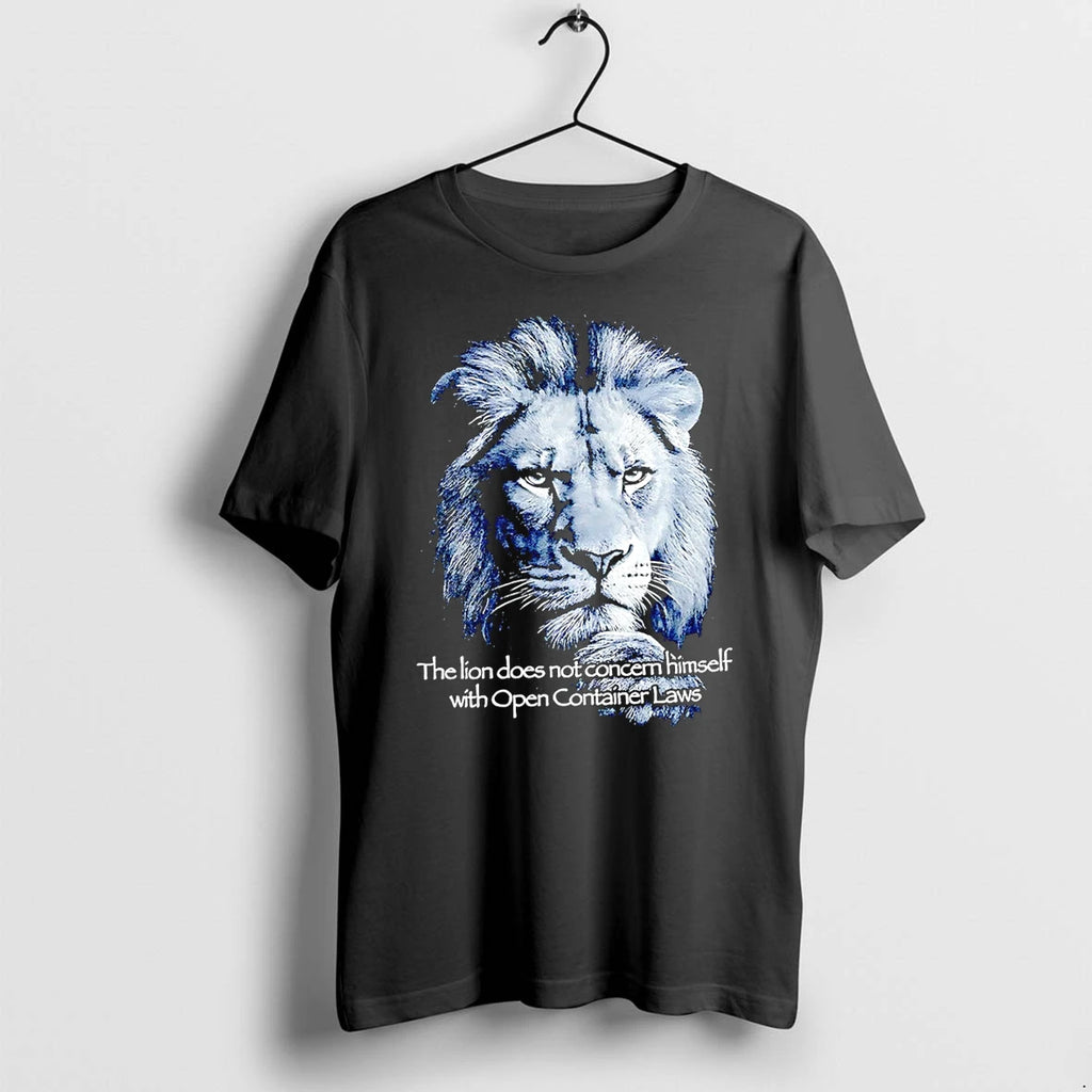 The Lion Does Not Concern Himself With Open Container Laws Tshirts Sweater