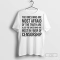 The Ones Who Are Most Afraid Of The Truth Are Also The Ones T Shirts