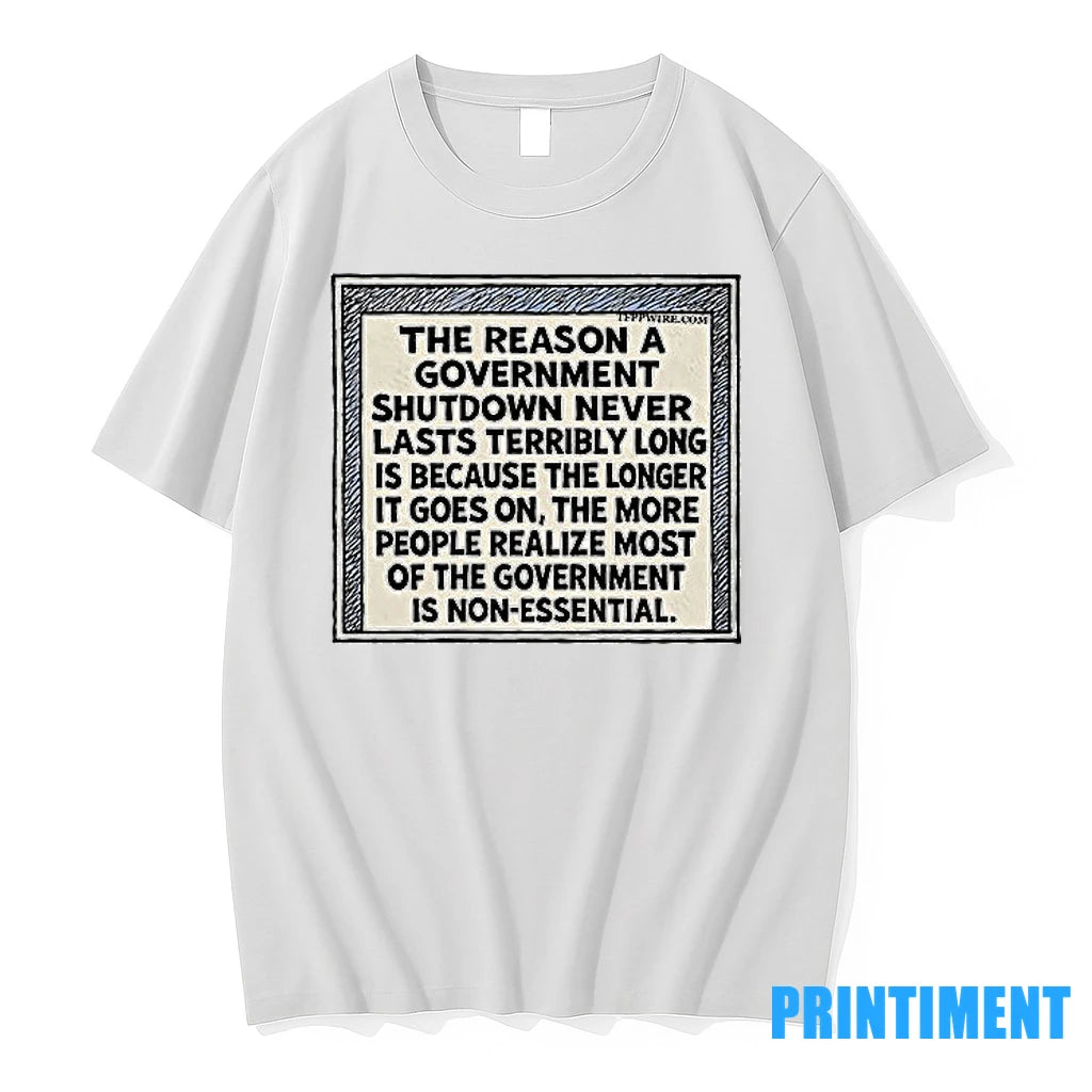 The Reason A Government Shutdown Never Lasts Terribly Long Tshirts Sweater