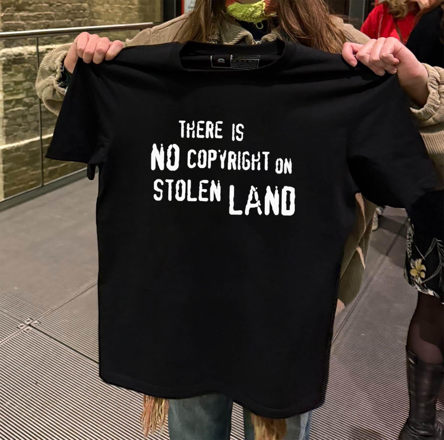 There Is No Copyright On Stolen Land shirt
