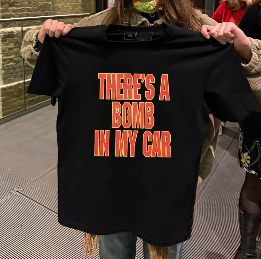 There’s A Bomb In My Car shirt