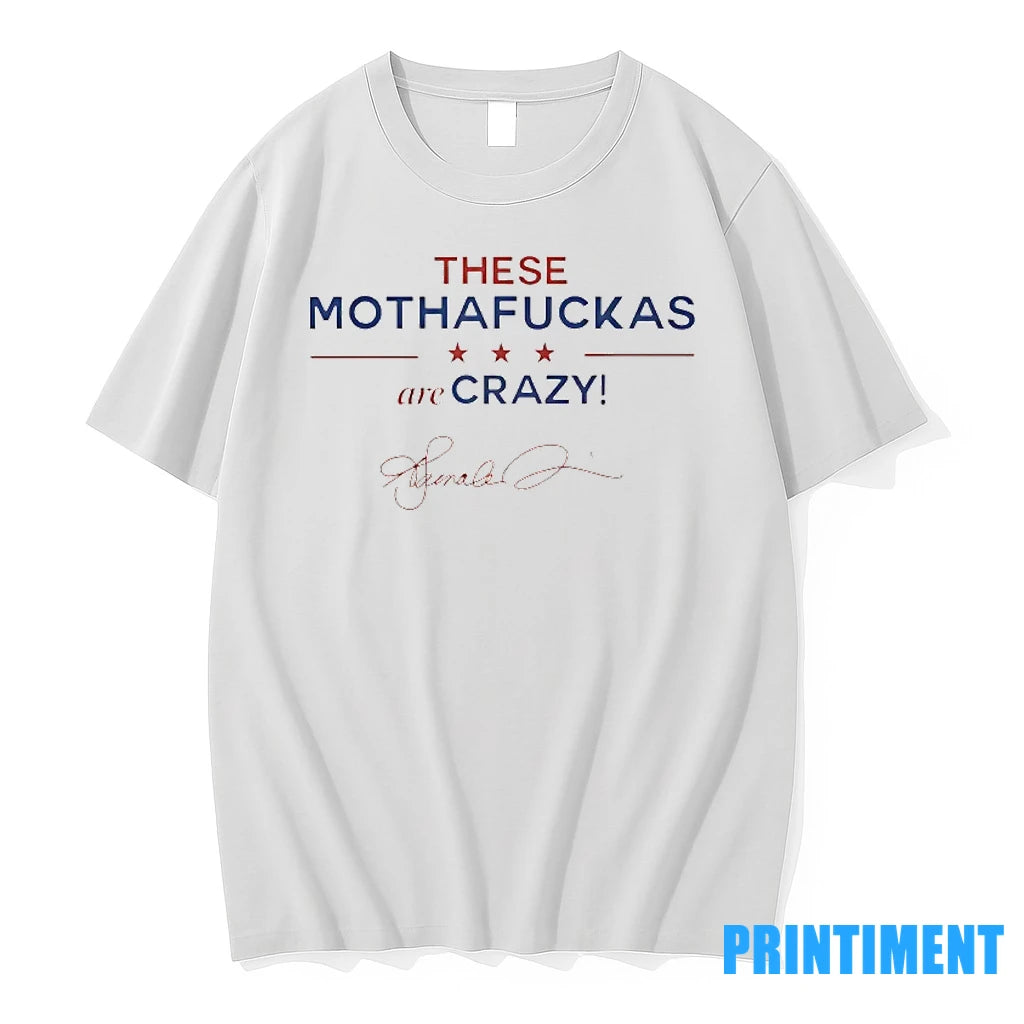 These Mothafuckas Are Crazy Signature Tshirts Sweater