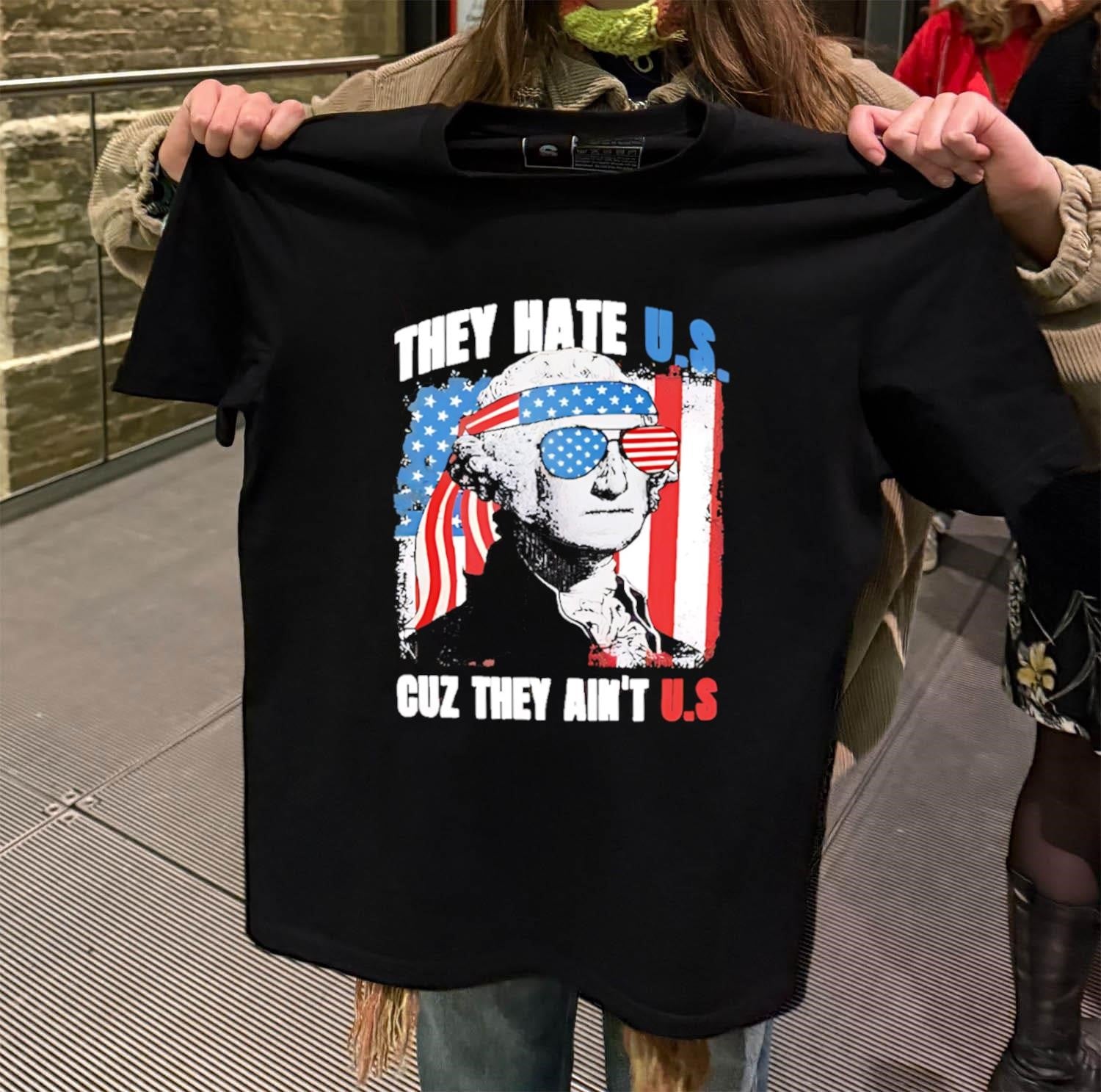 They Hate U.S. Cuz They Ain’t U.S. Washington shirt