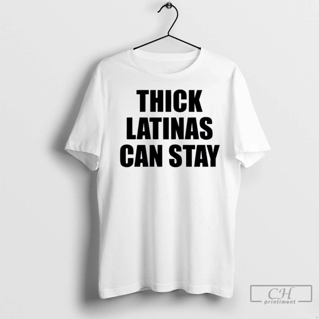 Thick Latinas Can Stay 2025 T Shirts