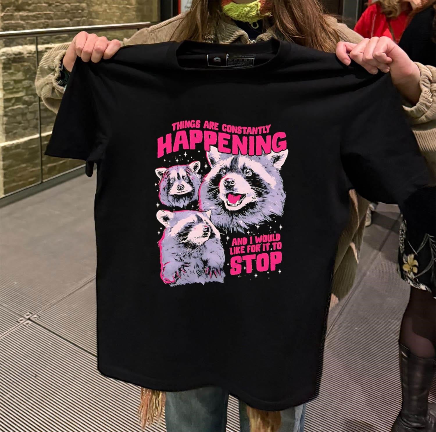 Things Are Constantly Happening And I Would Like It To Stop shirt